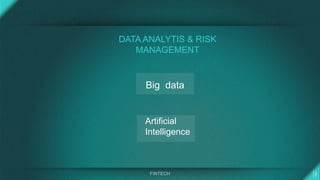 DATA ANALYTIS & RISK
MANAGEMENT
Big data
Artificial
Intelligence
