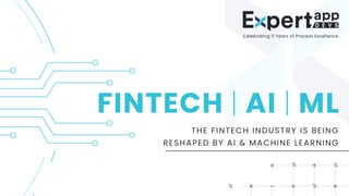 The Fintech Industry is being reshaped by AI and machine learning