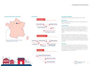 Data analytics Digital identity
Banking-as-a-service
APIsCloud computing
Limited exit opportunities
Risk averse culture
Fiscal uncertainty
Robo advisors
E-commerce
Payments
Fraud detection
and mitigation
Cyber-securityInsurance
Technologies
Challenges
Innovation areas
There are many accelerators but none
dedicated solely for FinTech.
Paris
Top FinTech companies
Compte Nickel, Lendix, FinexKap, SlimPay, Leetchi, HIPAY.
Big investors
Partech Ventures, BpiFrance, BPCE Group, Credit Mutuel Arkea,
XAnge Private Equity.
Success stories
Since its launch HiPay has reached, in less than three years, the
2bn euros of transactions processed threshold. The company has
a global coverage, with 60% of its activity outside its domestic
market. It is the only FinTech in france to be publicly listed on the
market.
Leetchi has become a key payment player in Europe in just a
few years. Recently the most digital French bank, Crédit Mutuel
Arkea, invested €50m in Leetchi to take 86% of the capital. The
founder team is still fully in charge of leading the development of
the company. A true example of coopetition between a bank and
a FinTech.
The future
The market will continue to mature. We will start to see more
companies beginning to scale up by shifting from B2C (Business
to Consumer) to B2B (Business to Business) activities. There will
also be greater partnerships developing between startups and
banking and insurance institutions.
Best work spaces and accelerators Hub features
GLOBAL FINTECH HUBS
FEDERATION 19
Connecting Global FinTech: Hub Review 2016
 