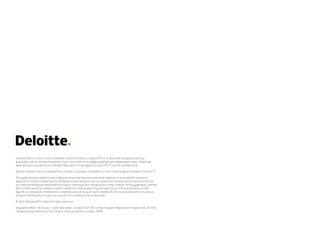 Deloitte refers to one or more of Deloitte Touche Tohmatsu Limited (“DTTL”), a UK private company limited by
guarantee, and its network of member firms, each of which is a legally separate and independent entity. Please see
www.deloitte.co.uk/about for a detailed description of the legal structure of DTTL and its member firms.
Monitor Deloitte refers to Deloitte MCS Limited, a subsidiary of Deloitte LLP, the United Kingdom member firm of DTTL.
This publication has been written in general terms and therefore cannot be relied on to cover specific situations;
application of the principles set out will depend upon the particular circumstances involved and we recommend that
you obtain professional advice before acting or refraining from acting on any of the contents of this publication. Deloitte
MCS Limited would be pleased to advise readers on how to apply the principles set out in this publication to their
specific circumstances. Deloitte MCS Limited accepts no duty of care or liability for any loss occasioned to any person
acting or refraining from action as a result of any material in this publication.
© 2016 Deloitte MCS Limited. All rights reserved.
Registered office: Hill House, 1 Little New Street, London EC4A 3TR, United Kingdom. Registered in England No 3311052.
Designed and produced by The Creative Studio at Deloitte, London. J9308
 