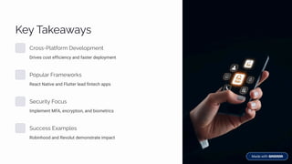 KpĞ Ta¨paĘaĞì
Cä¾ìì-P«aøˆ¾ä³ Dpėp«¾á³pµø
Drives cost efficiency and faster deployment
P¾áĀ«aä Fäa³pĘ¾ä¨ì
React Native and Flutter lead fintech apps
SpcĀä•øĞ F¾cĀì
Implement MFA, encryption, and biometrics
SĀccpìì Eĝa³á«pì
Robinhood and Revolut demonstrate impact
 