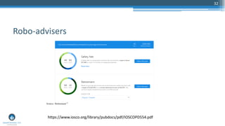 32
Robo-advisers
https://www.iosco.org/library/pubdocs/pdf/IOSCOPD554.pdf
 