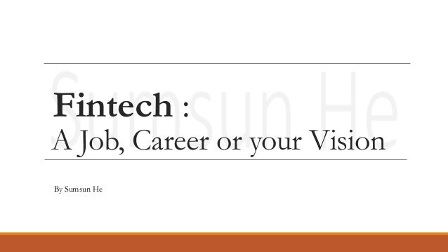 fintech a job career or your vision by sumsun he