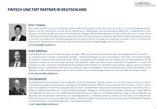 30
FINTECH UND TMT PARTNER IN DEUTSCHLAND
Dirk F. Freiland
Dirk Freiland hat mehr als 20 Jahre Erfahrung im Bereich M&A und Corporate Finance. Sein Fokus sind Finanz-, IT- und Technologiedienstleister,
Hightech und TMT Unternehmen. Vor der Zeit bei Clairfield war er Mitbegründer einer mittelständischen M&A-Firma in Süddeutschland. Davor
arbeitete er als Seniormanager bei Accenture in den Bereichen Strategie und Change Management in Europa und den USA, wo er in seiner letzten
Funktion für den Aufbau eines M&A Teams für Deutschland, Österreich und der Schweiz verantwortlich war. Weitere praktische Erfahrung sammelte
er beim Auf- und Ausbau eines Dienstleistungsunternehmens sowie im Bereich Forschung und Entwicklung von Alcatel in Paris. Dirk Freiland hat
Maschinenbau, Elektrotechnik und Informatik an der Hochschule für Technik Esslingen/Stuttgart und in Paris studiert.
E-mail: freiland@de.clairfield.com
Dirk Middelhoff
Dirk Middelhoff hat einen Abschluss in Wirtschaftsrecht (LL.B) mit Schwerpunkt Corporate Finance und mehr als 10 Jahre Erfahrung im Bereich
Corporate Finance, Business Development und Strategie. Dirk Middelhoff war bis 2008 für die börsennotierte EMC Corporation mit Sitz in Boston,
einem der 25 größten IT Firmen der Fortune 500, tätig. Dort führte Dirk Middelhoff nationale und internationale Projekte bei Unternehmen wie u.a.
Vodafone, Deutsche Bank, Metro etc.. Zuletzt Leitung des Bereiches Strategische Partnerschaften und Mergers & Acquisitions. Nach 2008 war
Dirk Middelhoff als Direktor für eine mittelständischen M&A Beratung mit Fokus auf Technologieunternehmen tätig. Er betreute Mandate von
deutschen und internationalen Unternehmen aus Technologiesektoren u.a. Software, Consulting, Photonik auf der Käufer- oder Verkäuferseite.
Ebenso betreute er Start-Up‘s aus den Bereichen Software, Internet und Medien im Bereich Gründung und Finanzierung. Dirk Middelhoff ist Mitglied
verschiedener Beirats- und Aufsichtsratsgremien in Technologieunternehmen.
E-mail: middelhoff@de.clairfield.com
Andre Waßmann
Andre Waßmann hat mehr als 16 Jahre Erfahrung als Strategie-, M&A- und Corporate-Finance-Experte sowie als Strategieberater im Finanzsektor,
u.a. mit Stationen bei Accenture, Commerzbank und KGAL – einem Asset Manager mit Fokus auf Immobilien, Infrastruktur, Erneuerbare Energien
und Luftfahrt. In seiner Funktion als Geschäftsführer zweier Tochtergesellschaften der KGAL war Herr Waßmann bis Juni 2018 insbesondere für die
strategische Entwicklung und Umsetzung innovativer Geschäftsfelder, M&A und Venture Capital Investments verantwortlich. In dieser Zeit
erarbeitete er neben anderen das Geschäftsmodell einer digitalen FinTech-Plattform für die KGAL-Gruppe. Dadurch verfügt er über ein exzellentes
Netzwerk zu FinTech-Unternehmen, Think Tanks und Inkubatoren sowie zu Kapitalgebern in den internationalen Finanz- und FinTech-Märkten. Andre
Waßmann hat Wirtschaftsstudiengänge an der University of Oxford und in Ravensburg abgeschlossen und hält einen MBA (Said Business School).
E-mail: wassmann@de.clairfield.com
 