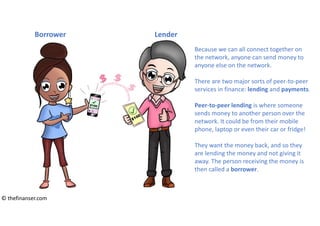 Because we can all connect together on
the network, anyone can send money to
anyone else on the network.
There are two maj...