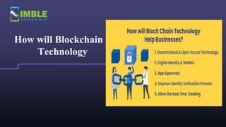How will Blockchain
Technology
 