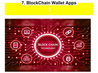 7. BlockChain Wallet Apps
 