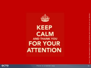 45
Source:http://www.keepcalm-o-matic.co.uk/p/keep-calm-and-thank-you-for-your-attention/
 