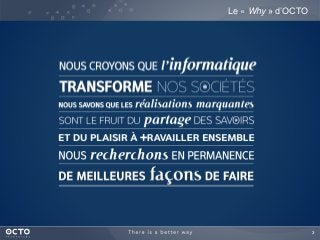 3
Le « Why » d’OCTO
Why OCTO
+
Demander questionnaire
 