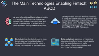 The Main Technologies Enabling Fintech;
ABCD
AI, also referred to as Machine Learning AI is
a "a system's ability to corre...