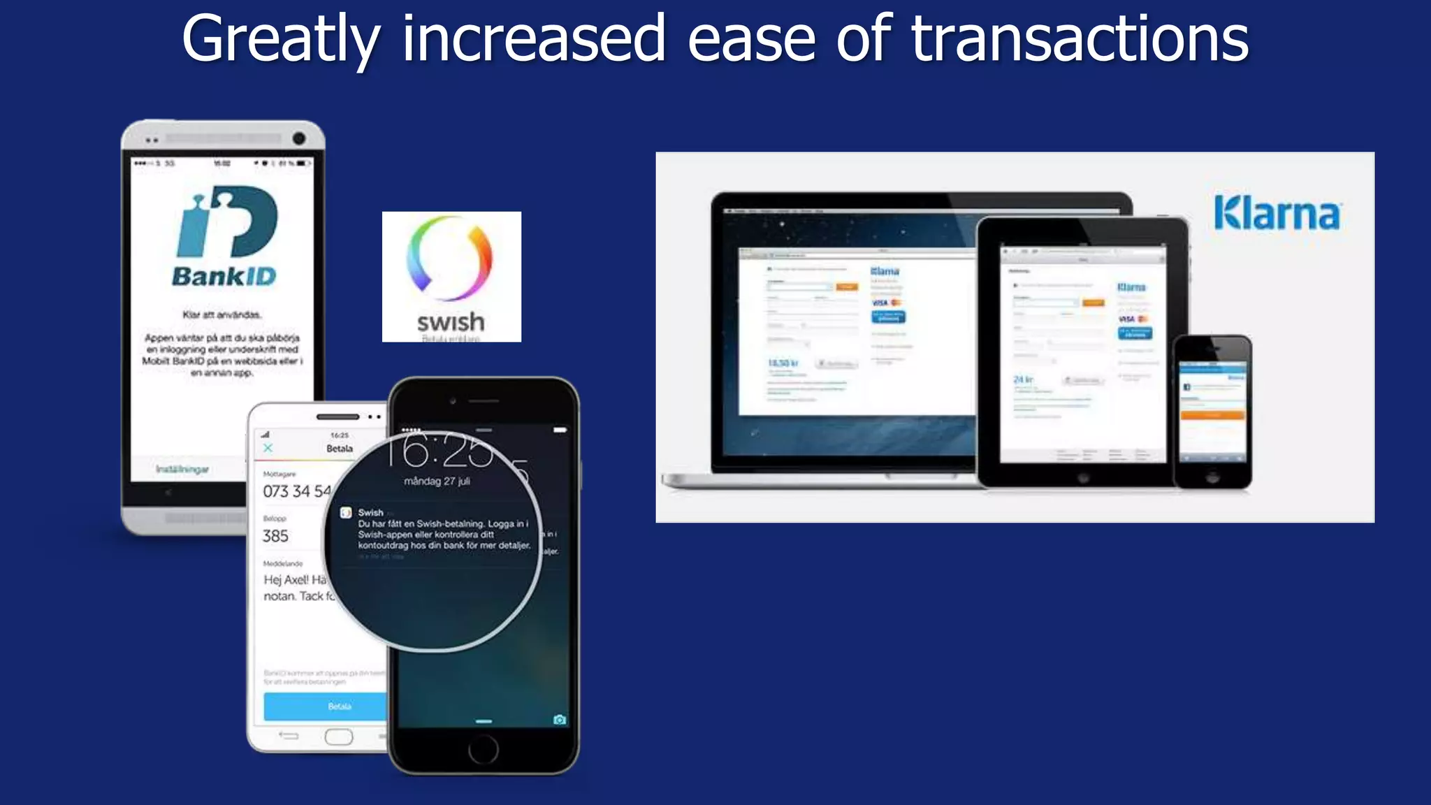 Greatly increased ease of transactions
 