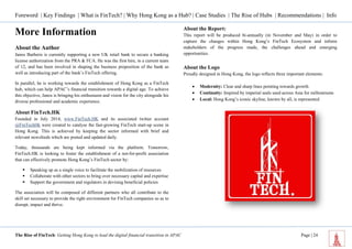 Foreword | Key Findings | What is FinTech? | Why Hong Kong as a Hub? | Case Studies | The Rise of Hubs | Recommendations | Info 
The Rise of FinTech: Getting Hong Kong to lead the digital financial transition in APAC Page | 24 
More Information 
About the Author Janos Barberis is currently supporting a new UK retail bank to secure a banking license authorization from the PRA & FCA. He was the first hire, in a current team of 12, and has been involved in shaping the business proposition of the bank as well as introducing part of the bank’s FinTech offering. 
In parallel, he is working towards the establishment of Hong Kong as a FinTech hub, which can help APAC’s financial transition towards a digital age. To achieve this objective, Janos is bringing his enthusiasm and vision for the city alongside his diverse professional and academic experience. 
About FinTech.HK 
Founded in July 2014, www.FinTech.HK and its associated twitter account @FinTechHk were created to catalyse the fast-growing FinTech start-up scene in Hong Kong. This is achieved by keeping the sector informed with brief and relevant newsfeeds which are posted and updated daily. 
Today, thousands are being kept informed via the platform. Tomorrow, FinTech.HK is looking to foster the establishment of a not-for-profit association that can effectively promote Hong Kong’s FinTech sector by: 
 Speaking up as a single voice to facilitate the mobilization of resources 
 Collaborate with other sectors to bring over necessary capital and expertise 
 Support the government and regulators in devising beneficial policies 
The association will be composed of different partners who all contribute to the skill set necessary to provide the right environment for FinTech companies so as to disrupt, impact and thrive. 
About the Report: 
This report will be produced bi-annually (in November and May) in order to capture the changes within Hong Kong’s FinTech Ecosystem and inform stakeholders of the progress made, the challenges ahead and emerging opportunities. 
About the Logo 
Proudly designed in Hong Kong, the logo reflects three important elements: 
 Modernity: Clear and sharp lines pointing towards growth 
 Continuity: Inspired by imperial seals used across Asia for millenniums 
 Local: Hong Kong’s iconic skyline, known by all, is represented 
 