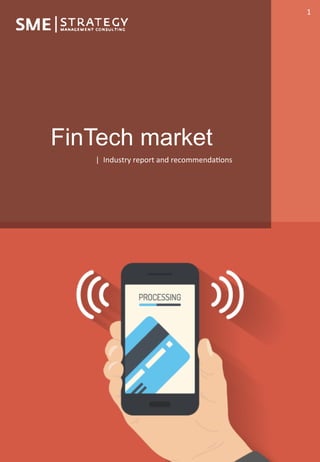 |	Jeremie	Mariton	
1	
FinTech market
|		Industry	report	and	recommenda2ons	
 