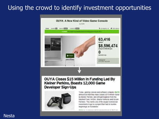 Using the crowd to identify investment opportunities
Nesta
 