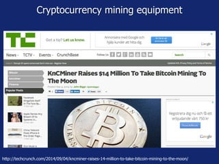 Cryptocurrency mining equipment
http://techcrunch.com/2014/09/04/kncminer-raises-14-million-to-take-bitcoin-mining-to-the-moon/
 