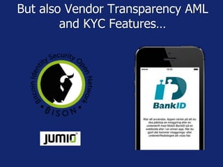 But also Vendor Transparency AML
and KYC Features…
 