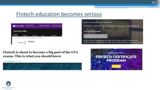 62
Fintech education becomes serious
 