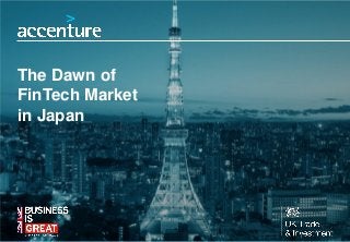 The Dawn of
FinTech Market
in Japan
 