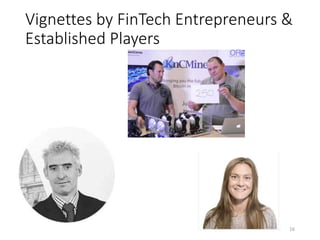 Vignettes by FinTech Entrepreneurs &
Established Players
16
 