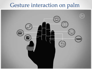 Gesture interaction on palm
 