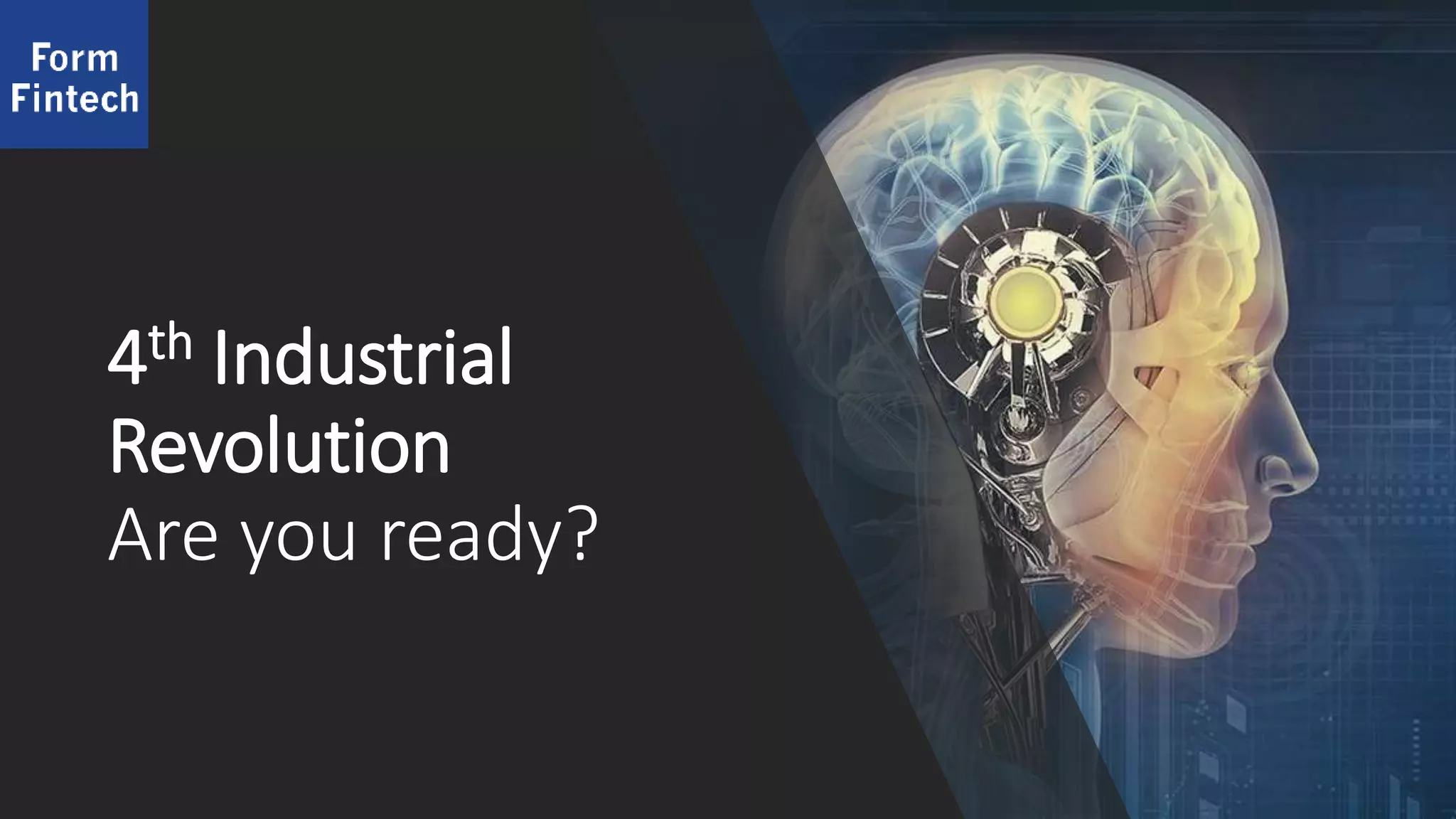 4th Industrial
Revolution
Are you ready?
 