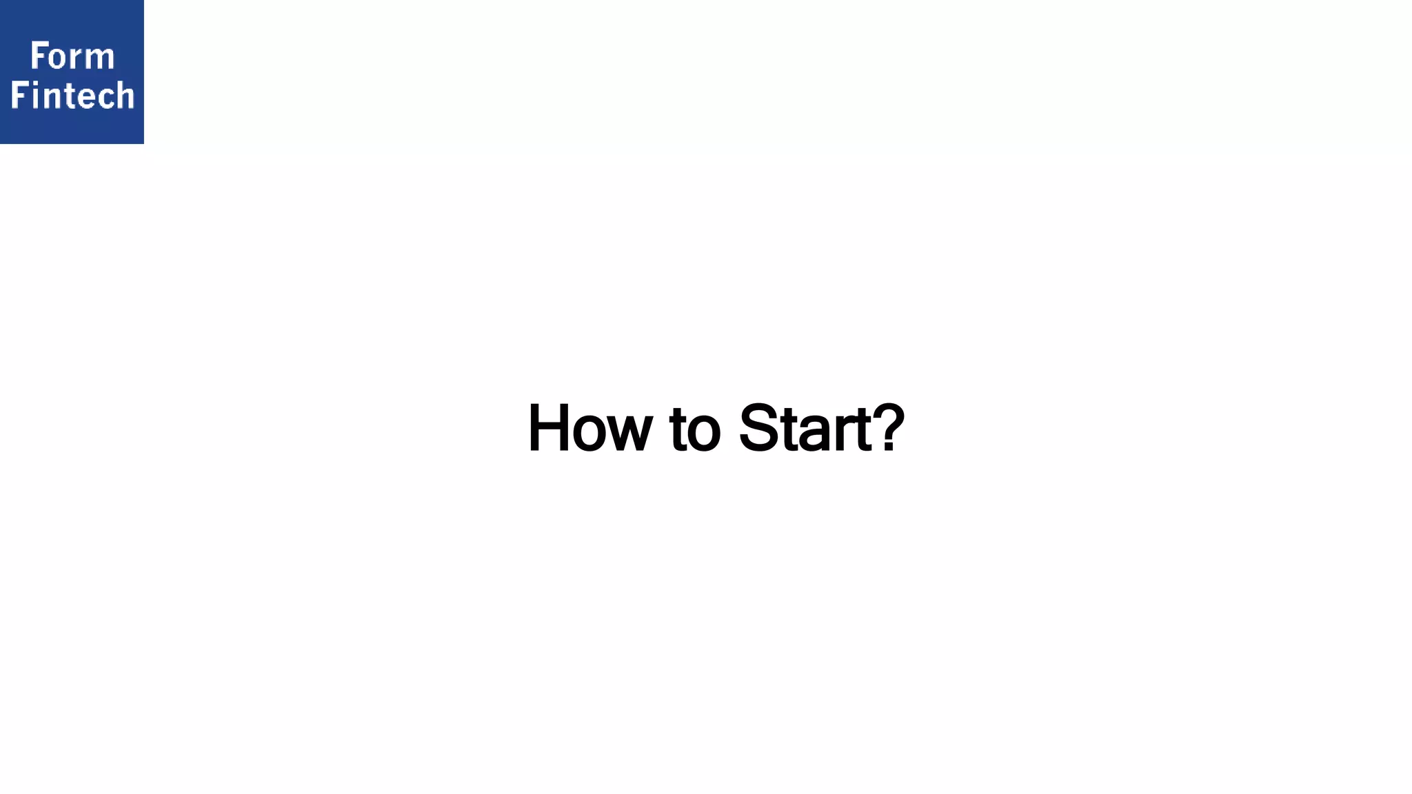 How to Start?
 