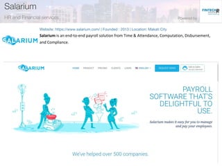 Salarium is an end-to-end payroll solution from Time & Attendance, Computation, Disbursement,
and Compliance.
 