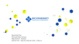 Beyondsoft Day
Microsoft Main Campus
Bldg 35/2615 - Kalaloch
Date & Time - May 20, 2016 @ 12:00 – 2:00 p.m
 