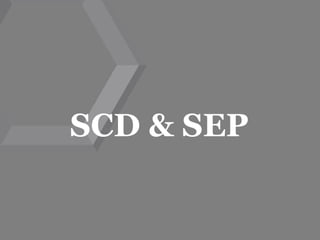 SCD & SEP
 