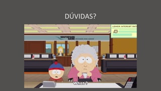 DÚVIDAS?
 