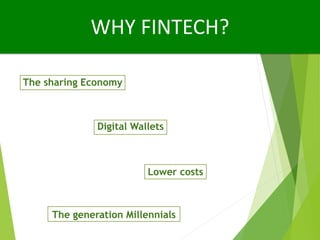What is FinTech?
Finance + Technology = FinTech
(Design and Delivery of Financial Services)
 