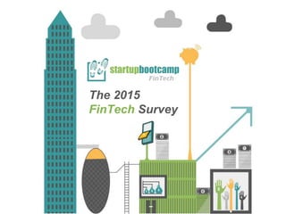 The 2015
FinTech Survey
 