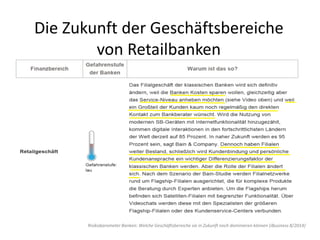 Die Zukunft der Geschäftsbereiche
von Retailbanken
Risikobarometer Banken: Welche Geschäftsbereiche sie in Zukunft noch dominieren können (iBusiness 8/2014)
 