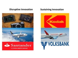 Disruptive Innovation Sustaining Innovation
 
