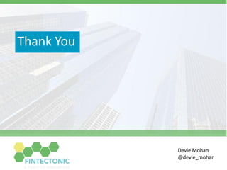 Thank You
Devie Mohan
@devie_mohan