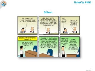Fintek’te PMO


Dilbert




                           6
                  30.05.2012
 