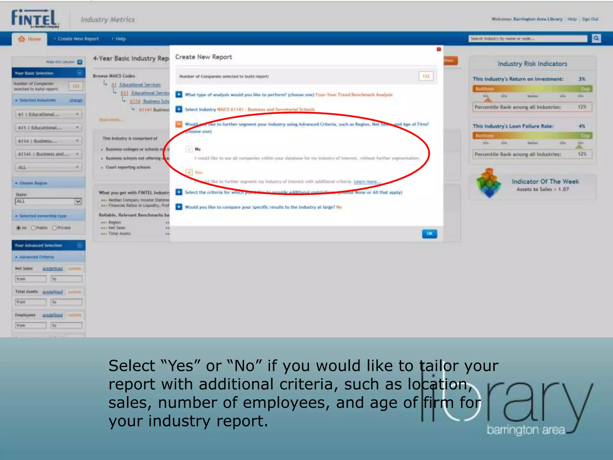 Select “Yes” or “No” if you would like to tailor your
report with additional criteria, such as location,
sales, number of employees, and age of firm for
your industry report.
 