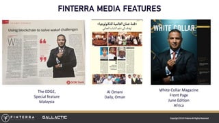 Copyright 2018 FinterraAll RightsReserved
FINTERRA MEDIA FEATURES
Al Omani
Daily, Oman
White Collar Magazine
Front Page
June Edition
Africa
The EDGE,
Special feature
Malaysia
 