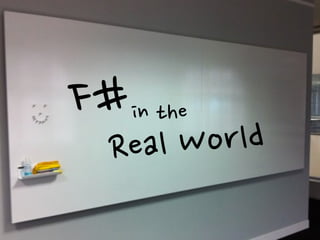F#in the
Real World
 