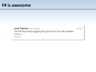 F# is awesome
 