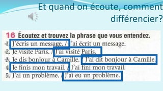 Et quand on écoute, comment
différencier?
 