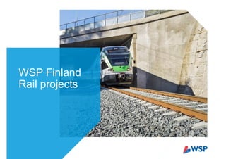 WSP Finland
Rail projects
 