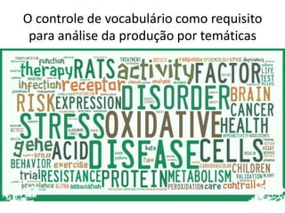 O controle de vocabulário como requisito
para análise da produção por temáticas

 