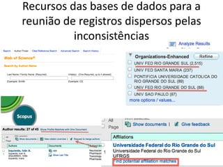Recursos das bases de dados para a
reunião de registros dispersos pelas
inconsistências

 