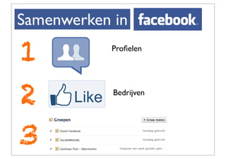 Samenwerken in

1          Proﬁelen




2           Bedrijven




3
 