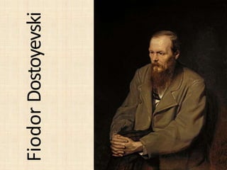 Fiodor Dostoyevski
 