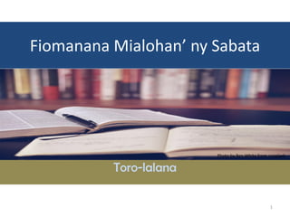 Fiomanana Mialohan’ ny Sabata
Toro-lalana
Photo by Ben White from unsplash
1
 