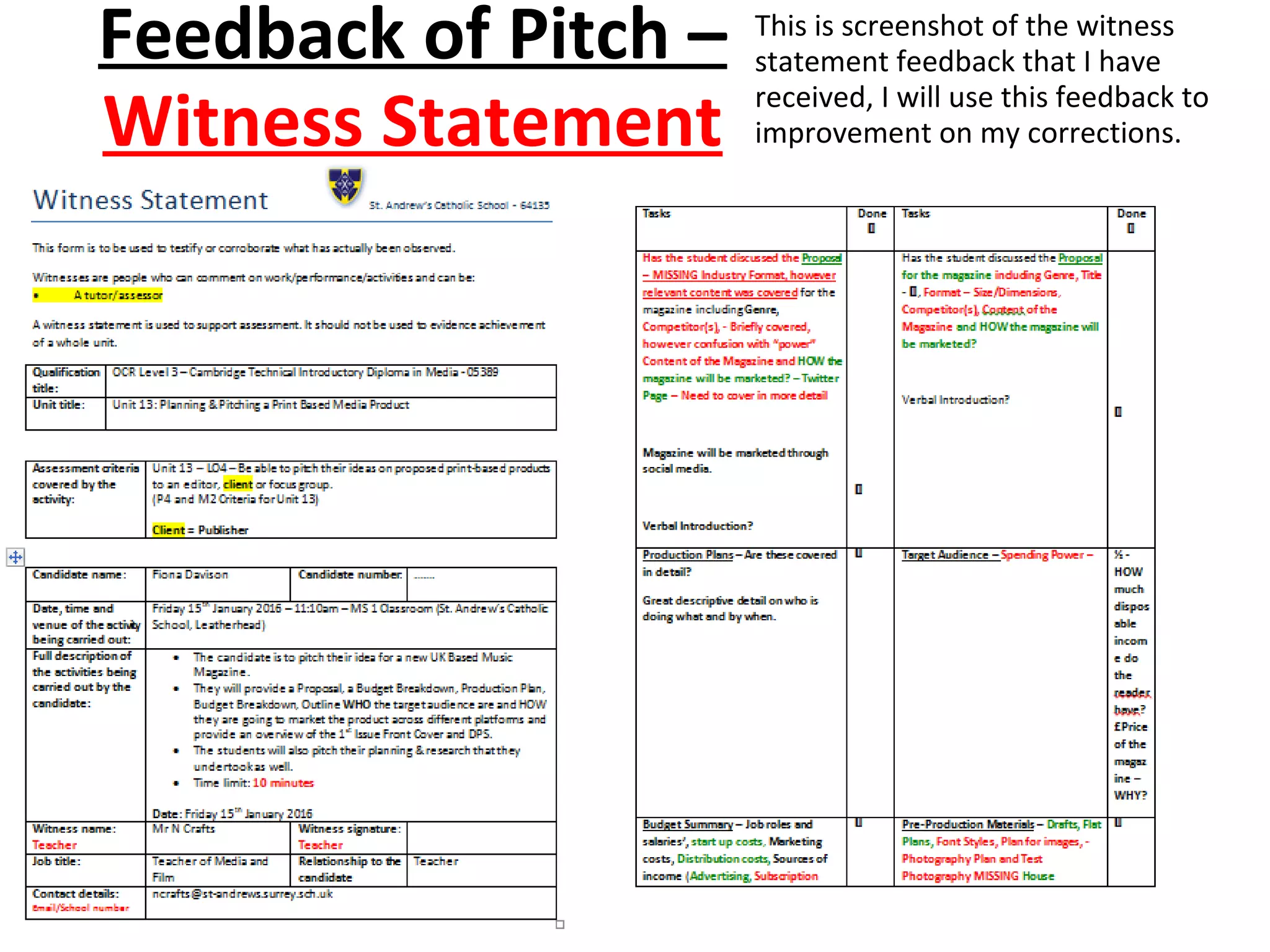 Feedback of Pitch –
Witness Statement
This is screenshot of the witness
statement feedback that I have
received, I will use this feedback to
improvement on my corrections.
 