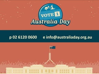 p 02 6120 0600 e info@australiaday.org.au
 