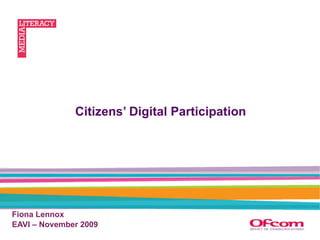 Citizens’ Digital Participation Fiona Lennox  EAVI – November 2009 